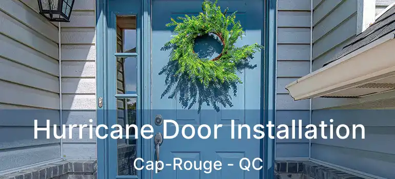  Hurricane Door Installation Cap-Rouge - QC