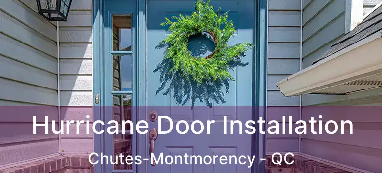  Hurricane Door Installation Chutes-Montmorency - QC
