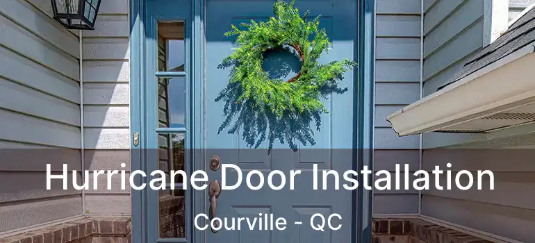  Hurricane Door Installation Courville - QC