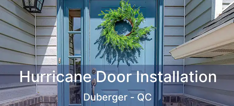  Hurricane Door Installation Duberger - QC