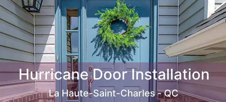  Hurricane Door Installation La Haute-Saint-Charles - QC
