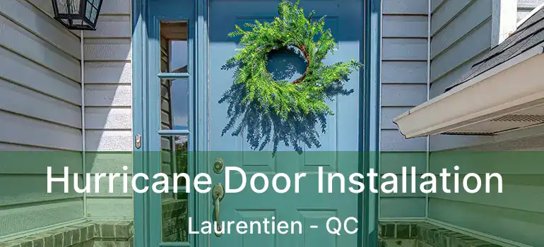  Hurricane Door Installation Laurentien - QC