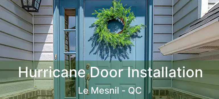  Hurricane Door Installation Le Mesnil - QC