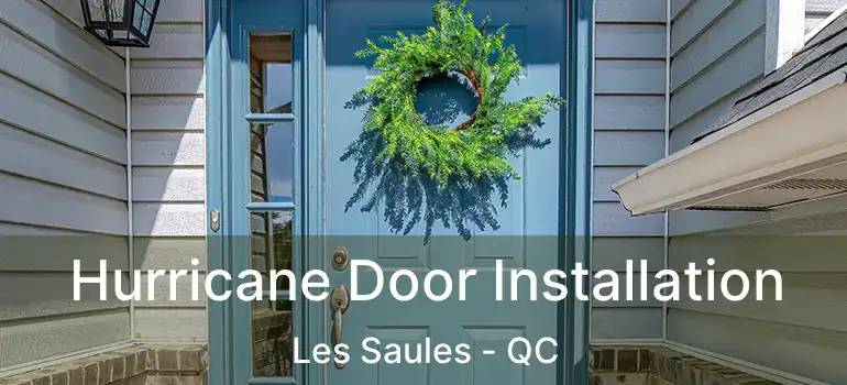  Hurricane Door Installation Les Saules - QC