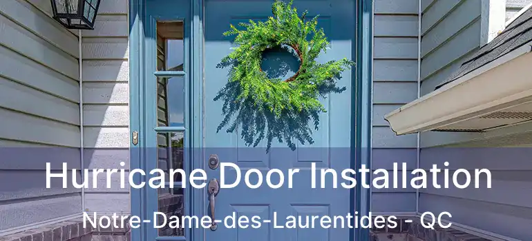  Hurricane Door Installation Notre-Dame-des-Laurentides - QC