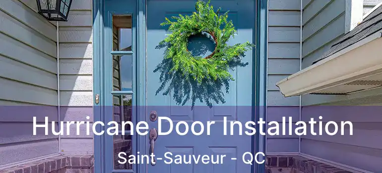  Hurricane Door Installation Saint-Sauveur - QC
