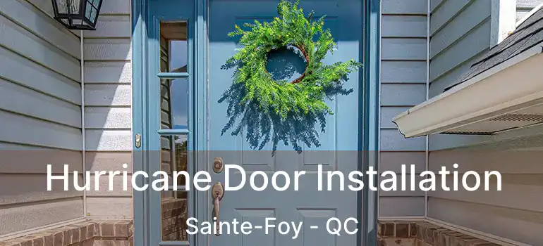  Hurricane Door Installation Sainte-Foy - QC