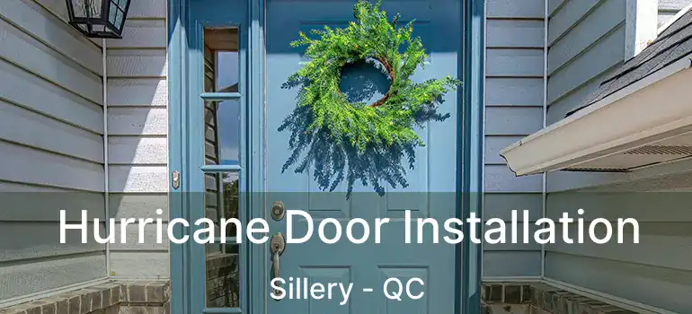  Hurricane Door Installation Sillery - QC