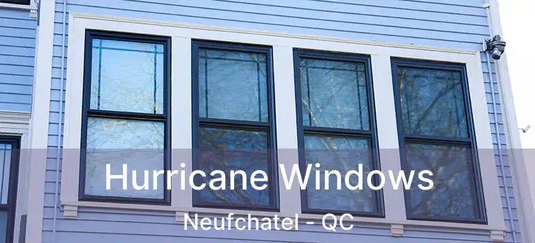  Hurricane Windows Neufchatel - QC