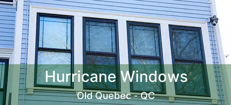  Hurricane Windows Old Quebec - QC