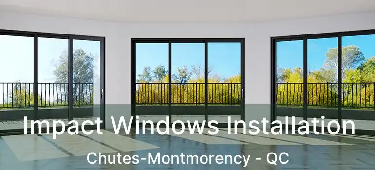  Impact Windows Installation Chutes-Montmorency - QC