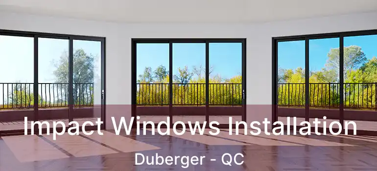  Impact Windows Installation Duberger - QC