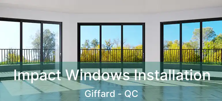  Impact Windows Installation Giffard - QC