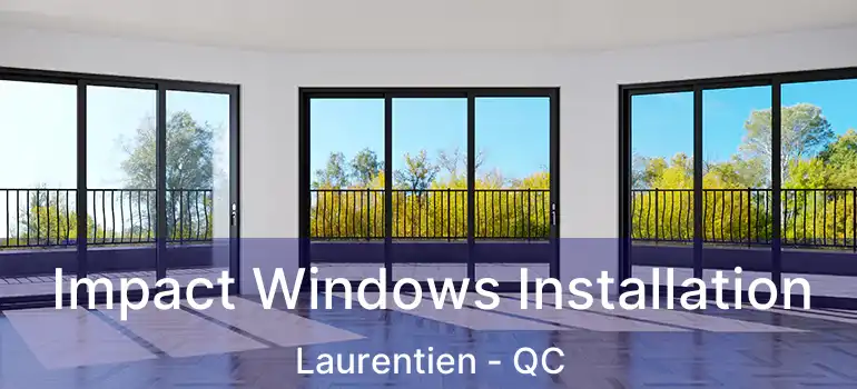  Impact Windows Installation Laurentien - QC