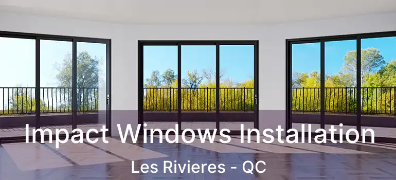  Impact Windows Installation Les Rivieres - QC