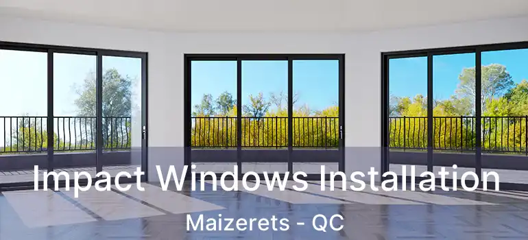  Impact Windows Installation Maizerets - QC