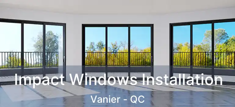  Impact Windows Installation Vanier - QC