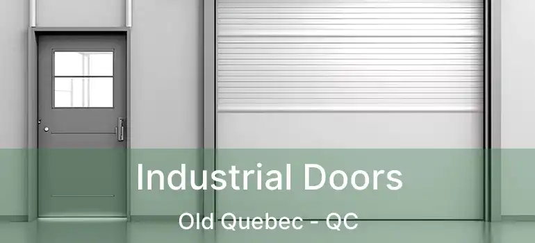  Industrial Doors Old Quebec - QC