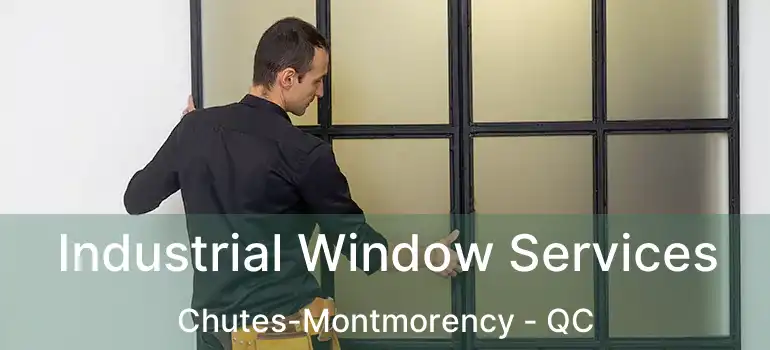  Industrial Window Services Chutes-Montmorency - QC