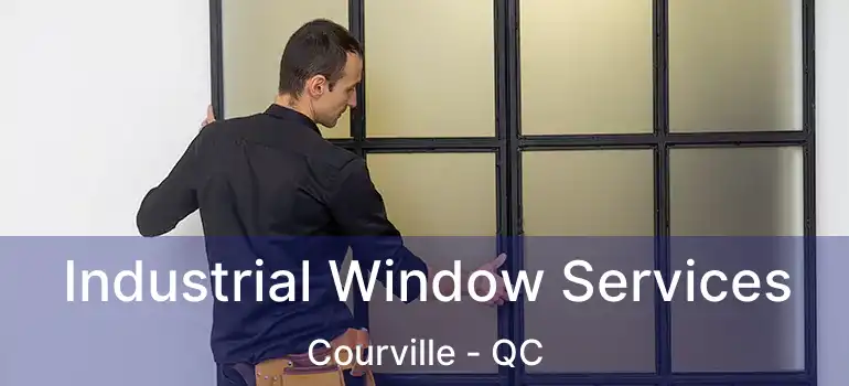  Industrial Window Services Courville - QC