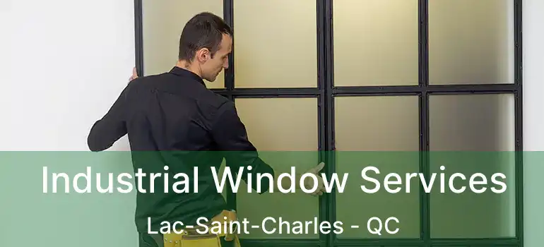  Industrial Window Services Lac-Saint-Charles - QC