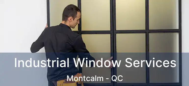  Industrial Window Services Montcalm - QC