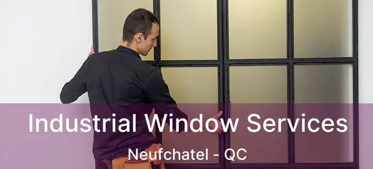  Industrial Window Services Neufchatel - QC