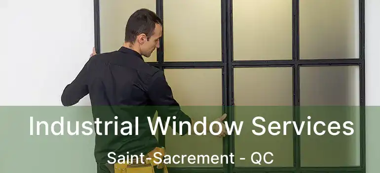  Industrial Window Services Saint-Sacrement - QC