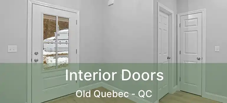  Interior Doors Old Quebec - QC