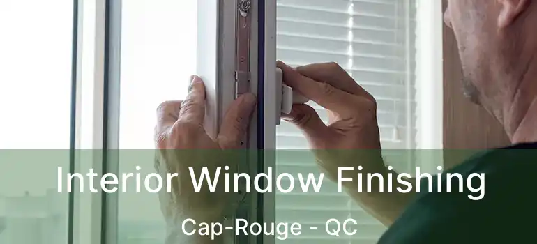  Interior Window Finishing Cap-Rouge - QC