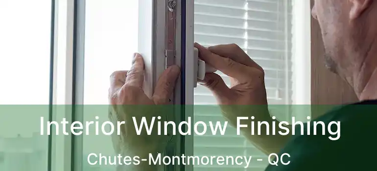  Interior Window Finishing Chutes-Montmorency - QC