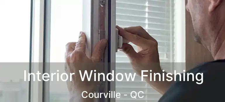  Interior Window Finishing Courville - QC
