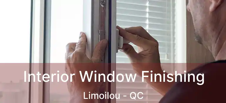  Interior Window Finishing Limoilou - QC