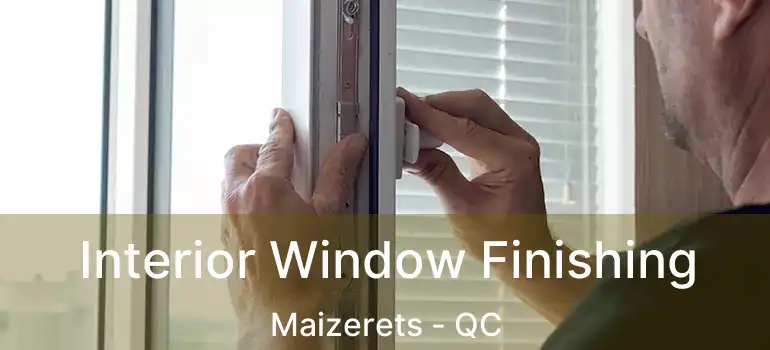  Interior Window Finishing Maizerets - QC