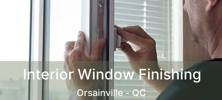  Interior Window Finishing Orsainville - QC