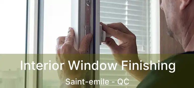  Interior Window Finishing Saint-emile - QC