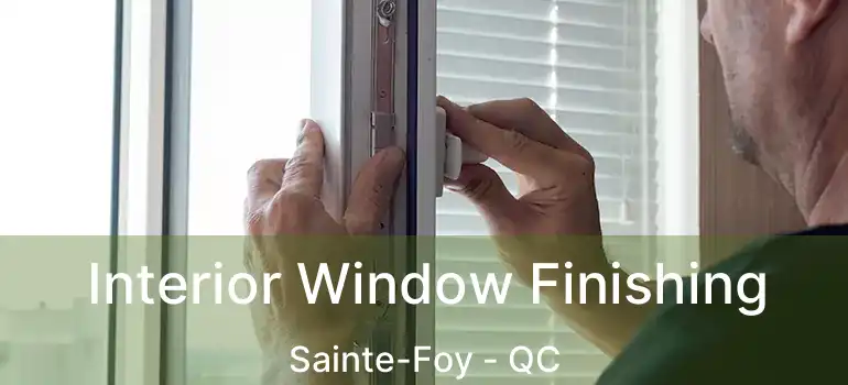  Interior Window Finishing Sainte-Foy - QC
