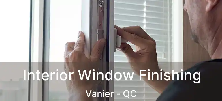  Interior Window Finishing Vanier - QC
