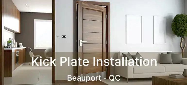  Kick Plate Installation Beauport - QC