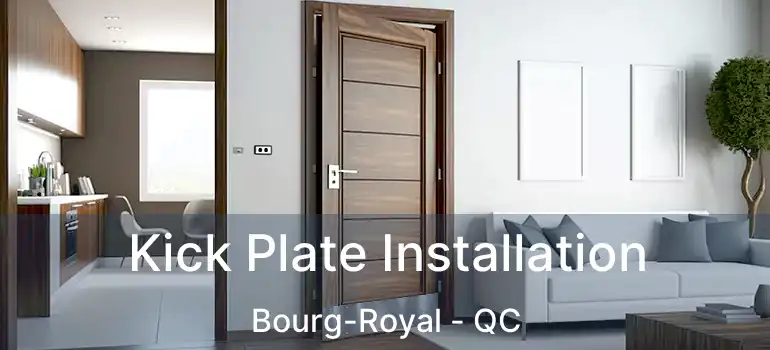  Kick Plate Installation Bourg-Royal - QC