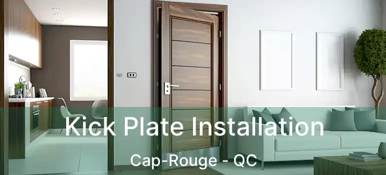  Kick Plate Installation Cap-Rouge - QC
