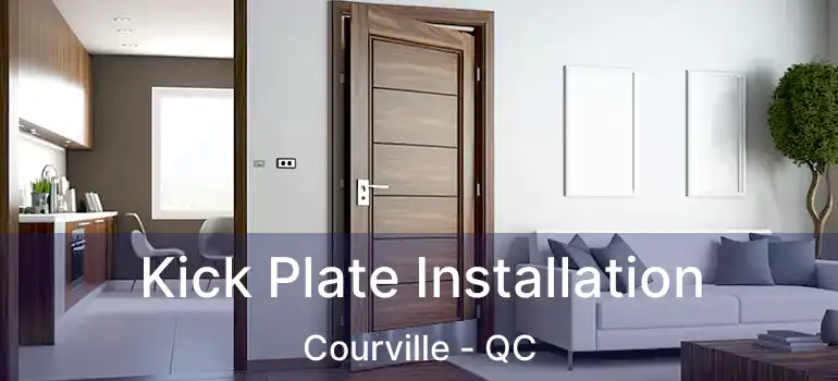  Kick Plate Installation Courville - QC