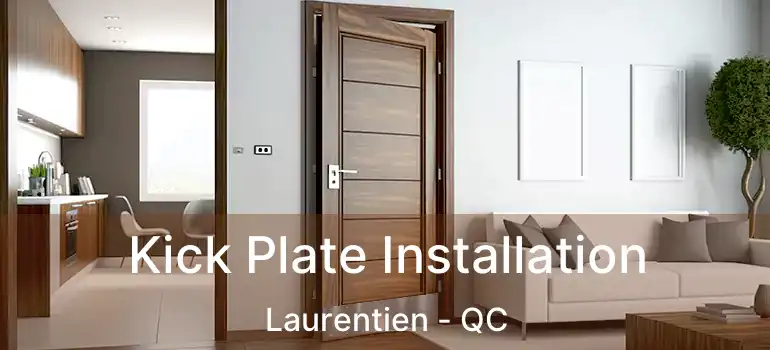  Kick Plate Installation Laurentien - QC