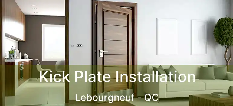  Kick Plate Installation Lebourgneuf - QC