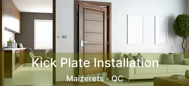  Kick Plate Installation Maizerets - QC