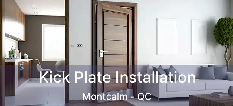  Kick Plate Installation Montcalm - QC