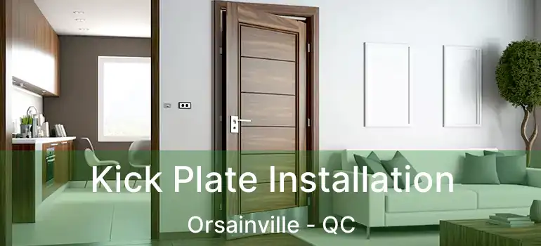  Kick Plate Installation Orsainville - QC