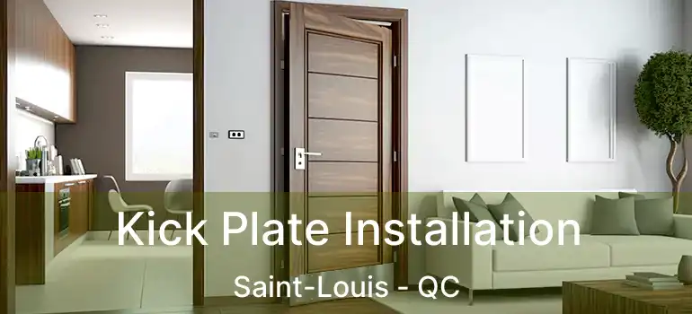  Kick Plate Installation Saint-Louis - QC