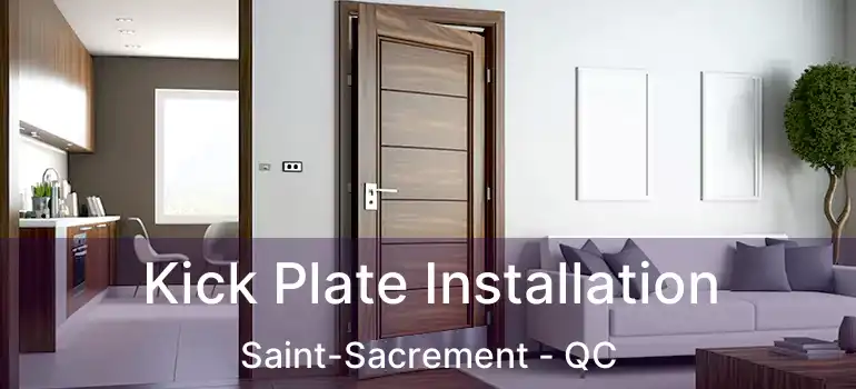  Kick Plate Installation Saint-Sacrement - QC