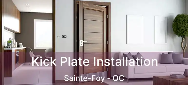 Kick Plate Installation Sainte-Foy - QC